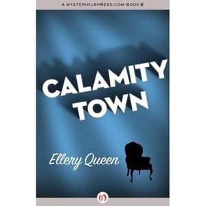 Calamity Town -- Ellery Queen